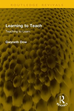 Learning to Teach (eBook, ePUB) - Dow, Gwyneth