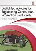 Digital Technologies for Engineering Construction Information Productivity (eBook, ePUB) Digital Technologies for Engineering Construction Information Productivity (eBook, ePUB)