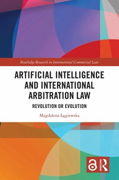 Artificial Intelligence and International Arbitration Law (eBook, ePUB) - Lagiewska, Magdalena