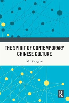 The Spirit of Contemporary Chinese Culture (eBook, ePUB) - Zhongjian, Mou The Spirit of Contemporary Chinese Culture (eBook, ePUB) - Zhongjian, Mou