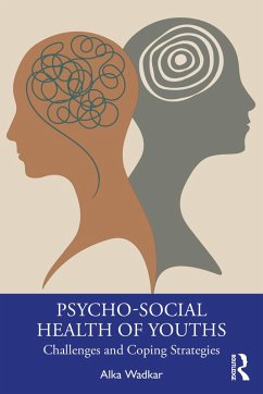 Psycho-Social Health of Youths (eBook, PDF) - Wadkar, Alka Psycho-Social Health of Youths (eBook, PDF) - Wadkar, Alka