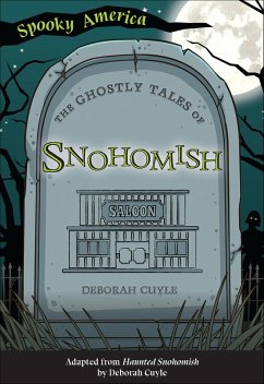 The Ghostly Tales of Snohomish (eBook, ePUB) - Cuyle, Deborah The Ghostly Tales of Snohomish (eBook, ePUB) - Cuyle, Deborah