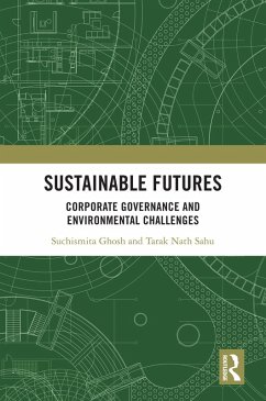 Sustainable Futures (eBook, PDF) - Ghosh, Suchismita; Sahu, Tarak Nath Sustainable Futures (eBook, PDF) - Ghosh, Suchismita; Sahu, Tarak Nath