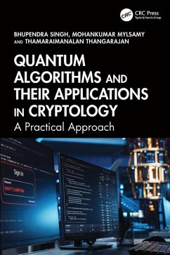 Quantum Algorithms and their Applications in Cryptology (eBook, PDF) - Singh, Bhupendra; Mylsamy, Mohankumar; Thangarajan, Thamaraimanalan
