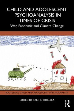 Child and Adolescent Psychoanalysis in Times of Crisis (eBook, PDF) Child and Adolescent Psychoanalysis in Times of Crisis (eBook, PDF)