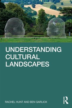 Understanding Cultural Landscapes (eBook, ePUB) - Hunt, Rachel; Garlick, Ben