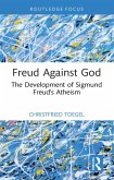 Freud Against God (eBook, ePUB) Freud Against God (eBook, ePUB)