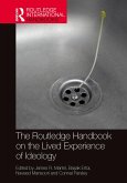 The Routledge Handbook on the Lived Experience of Ideology (eBook, PDF) The Routledge Handbook on the Lived Experience of Ideology (eBook, PDF)