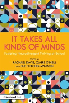It Takes All Kinds of Minds: Fostering Neurodivergent Thriving at School (eBook, ePUB) It Takes All Kinds of Minds: Fostering Neurodivergent Thriving at School (eBook, ePUB)