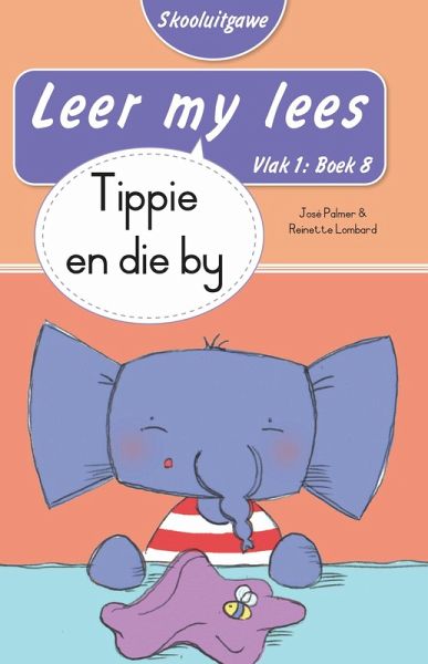 Leer my lees (Vlak 1 Boek 8): Tippie en die by (Skooluitgawe) (eBook, ePUB)
