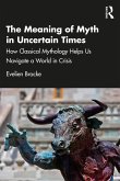 The Meaning of Myth in Uncertain Times (eBook, ePUB)