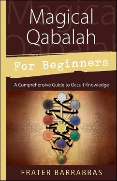 Magical Qabalah for Beginners (eBook, ePUB) - Barrabbas, Frater
