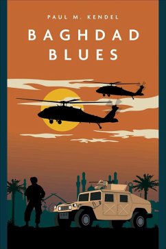 Baghdad Blues (eBook, ePUB) - Kendel, Paul M. Baghdad Blues (eBook, ePUB) - Kendel, Paul M.