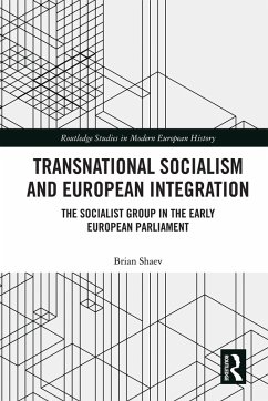 Transnational Socialism and European Integration (eBook, PDF) - Shaev, Brian Transnational Socialism and European Integration (eBook, PDF) - Shaev, Brian