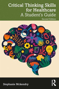 Critical Thinking Skills for Healthcare (eBook, PDF) - Mckendry, Stephanie Critical Thinking Skills for Healthcare (eBook, PDF) - Mckendry, Stephanie