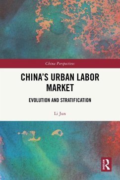China's Urban Labor Market (eBook, ePUB) - Jun, Li China's Urban Labor Market (eBook, ePUB) - Jun, Li