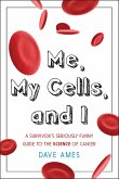 Me, My Cells, and I (eBook, ePUB)
