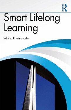 Smart Lifelong Learning (eBook, PDF) - Vanhonacker, Wilfried R. Smart Lifelong Learning (eBook, PDF) - Vanhonacker, Wilfried R.