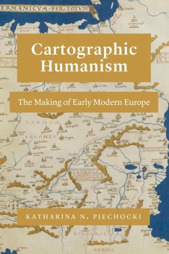 Cartographic Humanism (eBook, ePUB) - Piechocki, Katharina N. Cartographic Humanism (eBook, ePUB) - Piechocki, Katharina N.