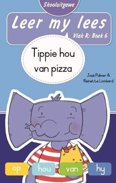 Leer my lees (Vlak R Boek 6): Tippie hou van pizza (Skooluitgawe) (eBook, ePUB) Leer my lees (Vlak R Boek 6): Tippie hou van pizza (Skooluitgawe) (eBook, ePUB)