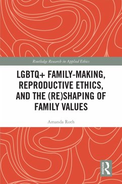 Cover LGBTQ+ Family-Making, Reproductive Ethics, and the (Re)Shaping of Family Values (eBook, ePUB)