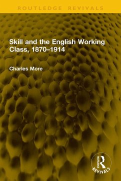 Cover Skill and the English Working Class, 1870-1914 (eBook, ePUB)