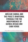Amílcar Cabral and the PAIGC's Binational Struggle for the Independence of Guinea-Bissau and Cabo Verde (eBook, ePUB) Amílcar Cabral and the PAIGC's Binational Struggle for the Independence of Guinea-Bissau and Cabo Verde (eBook, ePUB)