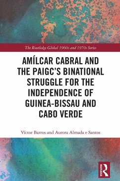 Cover Amílcar Cabral and the PAIGC's Binational Struggle for the Independence of Guinea-Bissau and Cabo Verde (eBook, ePUB)