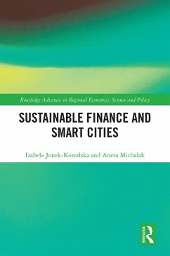 Sustainable Finance and Smart Cities (eBook, ePUB) - Jonek-Kowalska, Izabela; Michalak, Aneta
