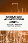 Mothers, Children and Domestic Violence and Abuse (eBook, ePUB) Mothers, Children and Domestic Violence and Abuse (eBook, ePUB)