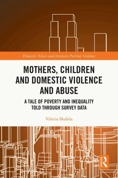Mothers, Children and Domestic Violence and Abuse (eBook, ePUB) - Skafida, Valeria Mothers, Children and Domestic Violence and Abuse (eBook, ePUB) - Skafida, Valeria