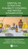 Essential Oil Extraction, Scalability Concerns, and Process Intensification (eBook, PDF) Essential Oil Extraction, Scalability Concerns, and Process Intensification (eBook, PDF)
