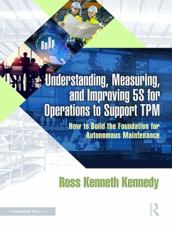 Understanding, Measuring, and Improving 5S for Operations to Support TPM (eBook, PDF) - Kennedy, Ross Kenneth