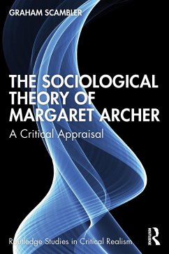 The Sociological Theory of Margaret Archer (eBook, ePUB) - Scambler, Graham