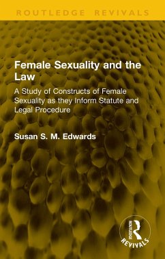 Female Sexuality and the Law (eBook, ePUB) - Edwards, Susan S. M. Female Sexuality and the Law (eBook, ePUB) - Edwards, Susan S. M.