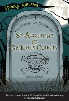 The Ghostly Tales of St. Augustine and St. Johns County (eBook, ePUB) - Dean, Jessa The Ghostly Tales of St. Augustine and St. Johns County (eBook, ePUB) - Dean, Jessa