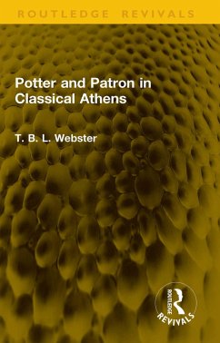 Potter and Patron in Classical Athens (eBook, ePUB) - Webster, T. B. L.