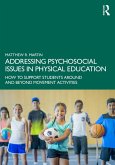 Addressing Psychosocial Issues in Physical Education (eBook, PDF) Addressing Psychosocial Issues in Physical Education (eBook, PDF)