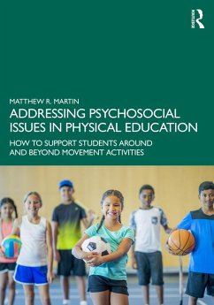 Addressing Psychosocial Issues in Physical Education (eBook, PDF) - Martin, Matthew R. Addressing Psychosocial Issues in Physical Education (eBook, PDF) - Martin, Matthew R.