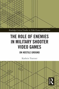 The Role of Enemies in Military Shooter Video Games (eBook, ePUB) - Trattner, Kathrin The Role of Enemies in Military Shooter Video Games (eBook, ePUB) - Trattner, Kathrin