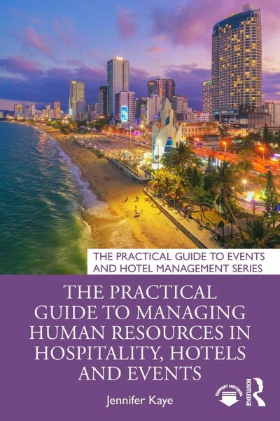 The Practical Guide to Managing Human Resources in Hospitality, Hotels and Events (eBook, PDF) The Practical Guide to Managing Human Resources in Hospitality, Hotels and Events (eBook, PDF)