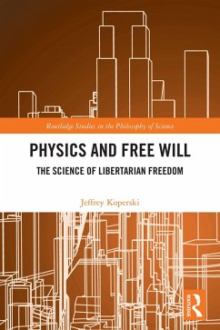 Physics and Free Will (eBook, ePUB) - Koperski, Jeffrey Physics and Free Will (eBook, ePUB) - Koperski, Jeffrey