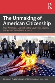 The Unmaking of American Citizenship (eBook, PDF)