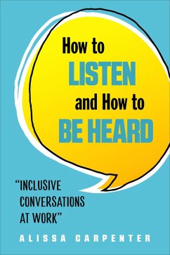 Cover How to Listen and How to Be Heard (eBook, ePUB)