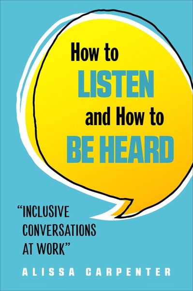How to Listen and How to Be Heard (eBook, ePUB)