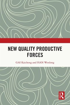New Quality Productive Forces (eBook, ePUB) - Kaicheng, Gai; Wenlong, Han New Quality Productive Forces (eBook, ePUB) - Kaicheng, Gai; Wenlong, Han