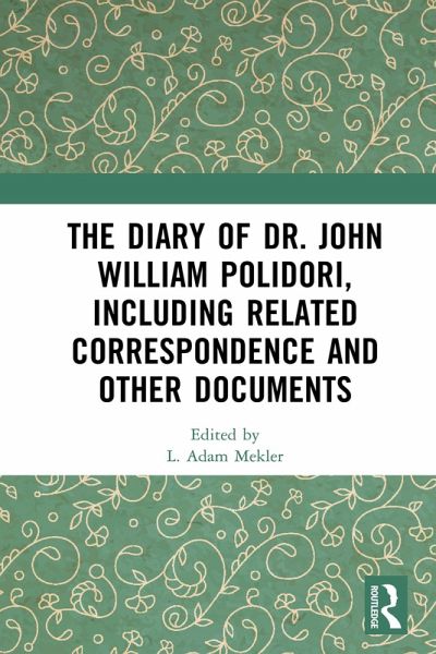 The Diary of Dr. John William Polidori, including Related Correspondence and Other Documents (eBook, PDF)