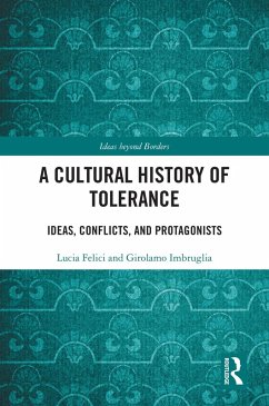 A Cultural History of Tolerance (eBook, PDF) - Felici, Lucia; Imbruglia, Girolamo A Cultural History of Tolerance (eBook, PDF) - Felici, Lucia; Imbruglia, Girolamo