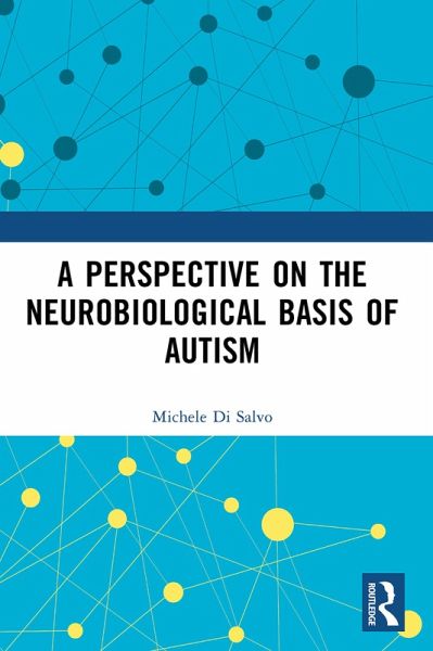 A Perspective on the Neurobiological Basis of Autism (eBook, ePUB)