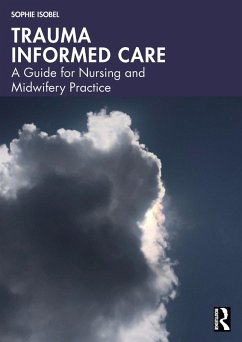 Trauma Informed Care (eBook, PDF) - Isobel, Sophie Trauma Informed Care (eBook, PDF) - Isobel, Sophie
